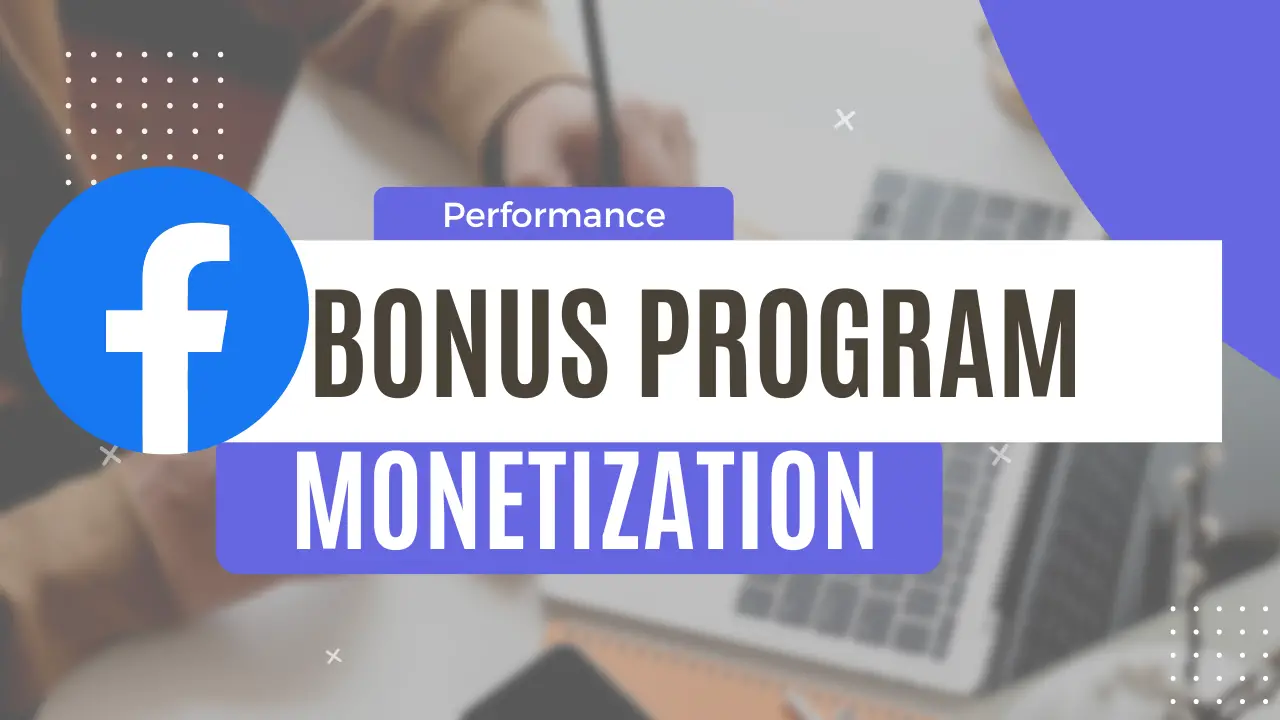 Facebook performance bonus program monetization guide