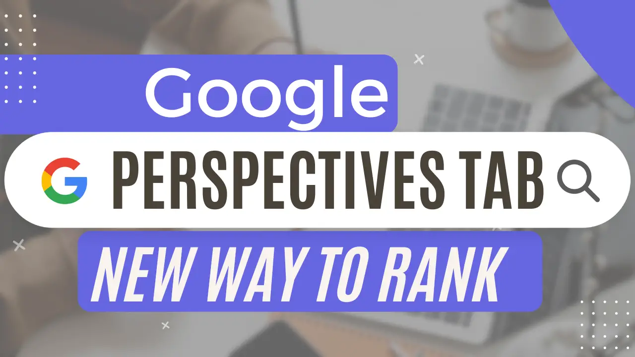 The Google Perspectives Tab feature update is a new way to rank in SERPs