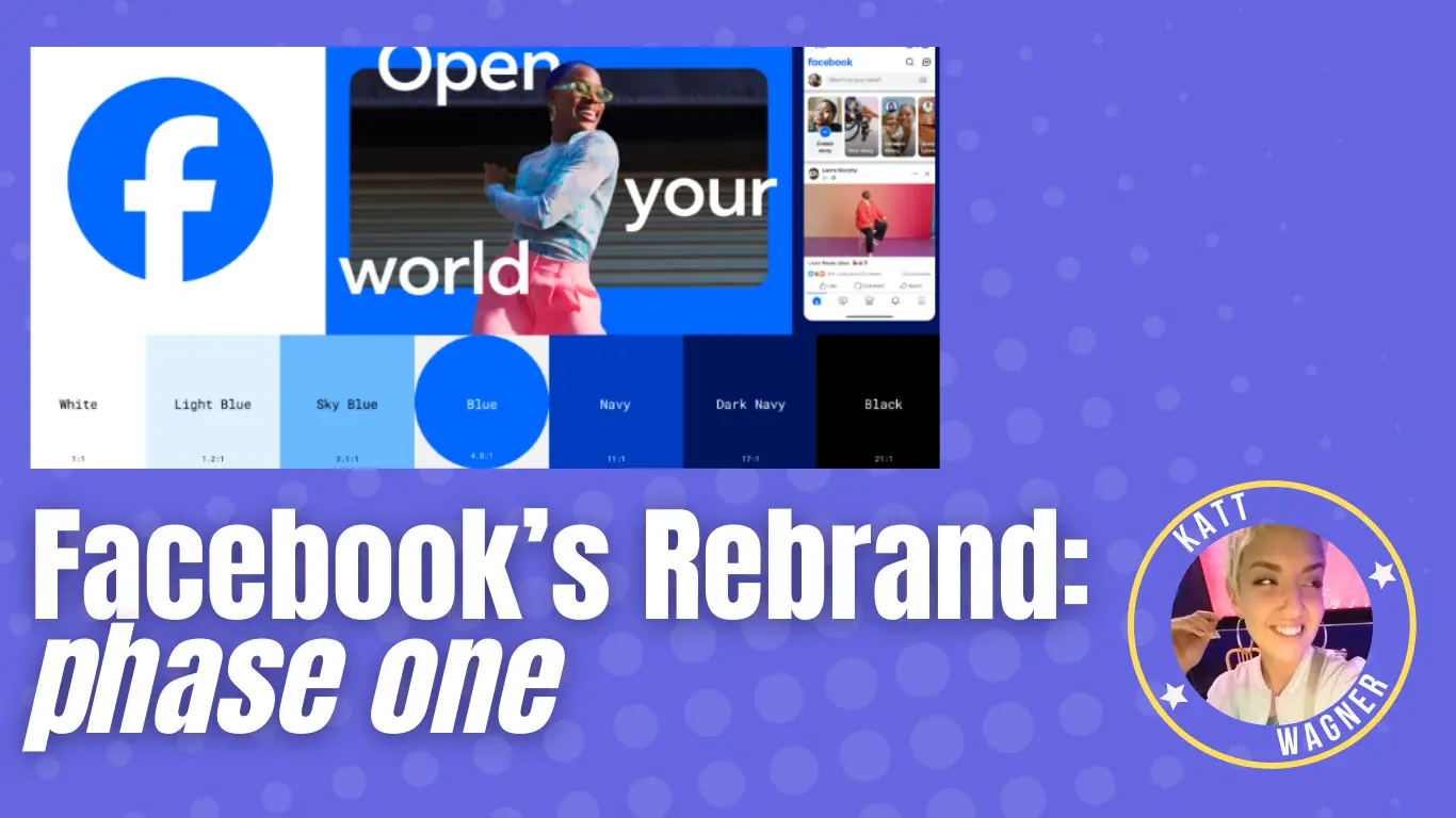 Blog post thumbnail with picture of Katt Wagner, Facebook's brand mood board colors and logo, and text that says "Facebook's rebrand: phase one"