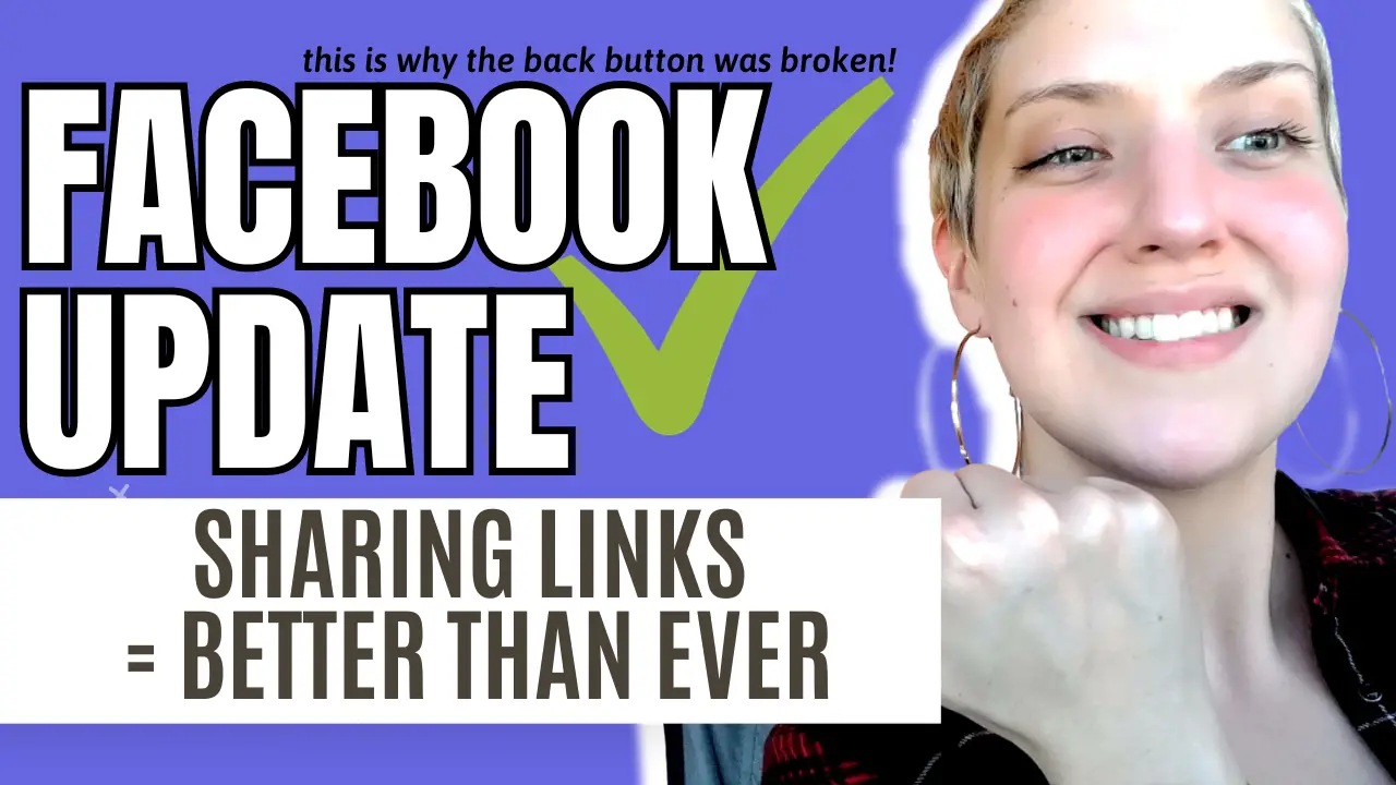 Thumbnail with Katt Wagner pointing that says Facebook Update. Sharing Links = Better than Ever. This is why the back button was broken. With a green check mark